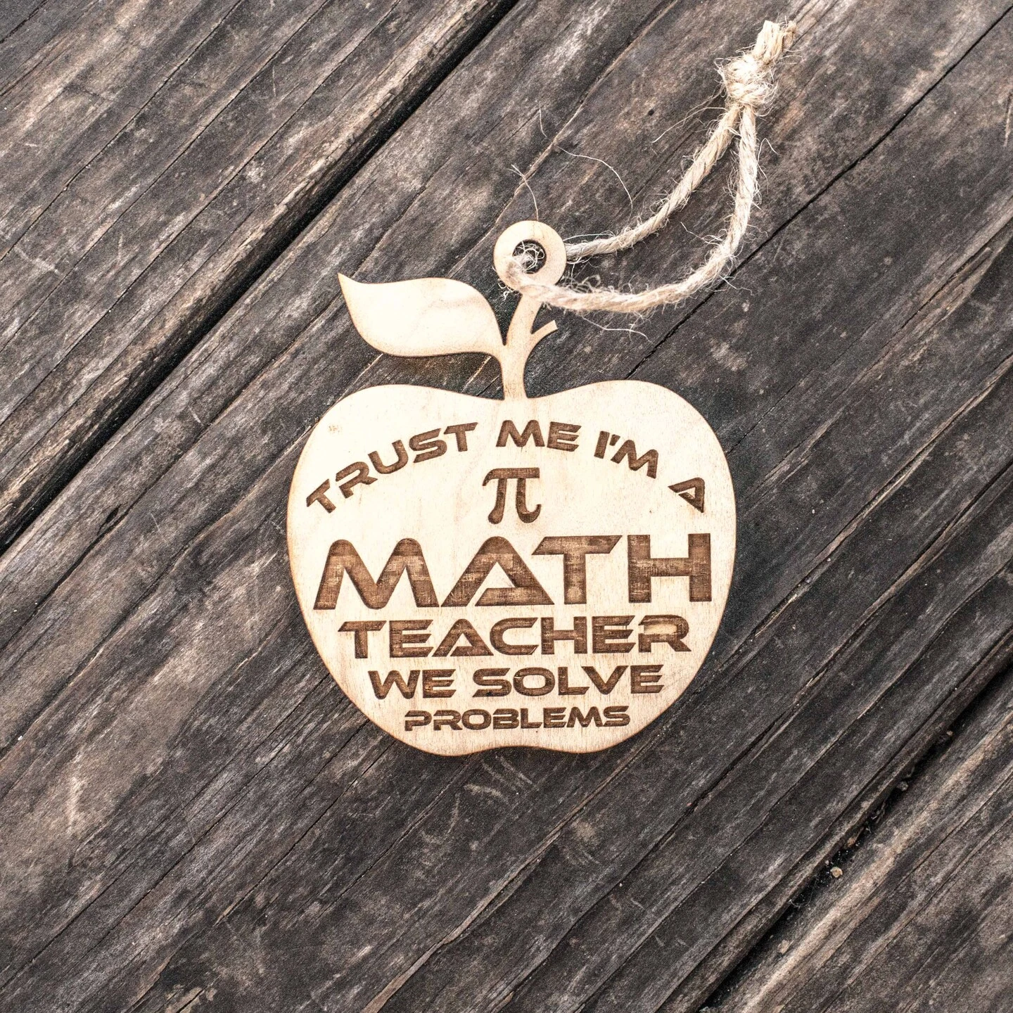 Ornament - Trust Me I'm A Math Teacher We Solve Problems - Raw Wood 3x3in 18 Ornament - Trust Me I'm A Math Teacher We Solve Problems - Raw Wood 3x3in - Image 16