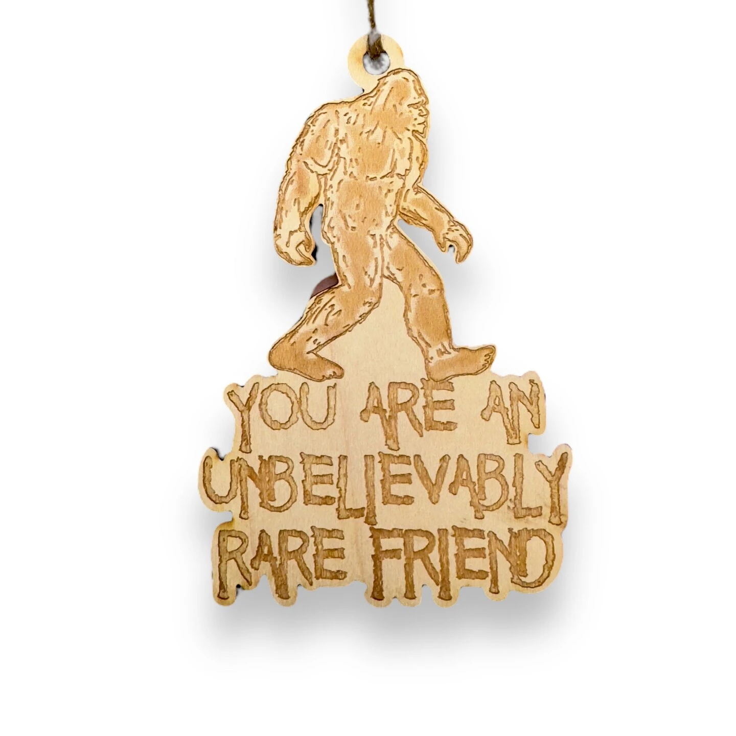 Ornament - You Are An Unbelievably Rare Friend - Raw Wood 5x3in 9 Ornament - You Are An Unbelievably Rare Friend - Raw Wood 5x3in - Image 7